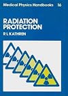 Radiation Protection (Series in Medical Physics and Biomedical Engineering)