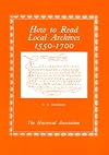 How to Read Local Archives, 1550-1700 (Help for Students of History)