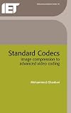 Standard Codecs: Image Compression to Advanced Video Coding (IET Telecommunications Series)