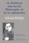 The Political and Social Philosophy of Ze'ev Jabotinsky : Selected Writings
