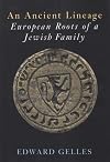 An ancient lineage : European roots of a Jewish family : Gelles-Griffel-Wahl-Chajes-Safier-Loew-Taube