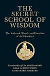 The Secret School of Wisdom: The Authentic Ritual and Doctrines of the Illuminati