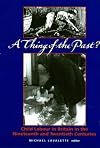 A Thing of the Past?: Child Labour in Britain 1800 to the Present