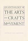 An Anthology of the Arts And Crafts Movement: Writings by Ashbee, Lethaby, Gimson And Their Contemporaries