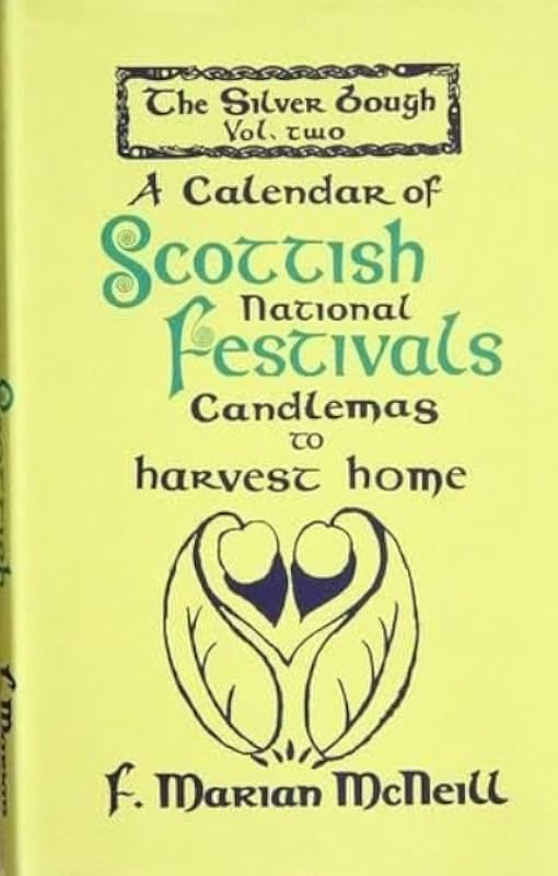 The Silver Bough, Volume 2: A Calendar of Scottish National Festivals - Candlemas to Harvest Home by F. Marian McNeill