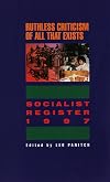 The Socialist Register, 1997: Ruthless Criticism of All That Exists