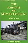 The Railways of Newark-on-Trent (Oakwood Library of Railway History)