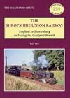 Shropshire Union Railway: Stafford to Shrewsbury Including the Coalport Branch (Oakwood Library of Railway History)