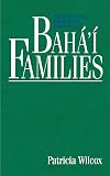 Baha'i Families: Perspectives, Principles, Practice