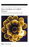 New Frontiers in Colloid Science: A Celebration of the Career of Brian Vincent (Special Publication)