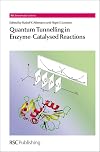 Quantum Tunnelling in Enzyme-Catalysed Reactions (RSC Biomolecular Sciences, Volume 17)