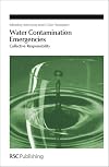 Water Contamination Emergencies: Collective Responsibility (Special Publications)