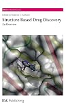 Structure-Based Drug Discovery: An Overview (RSC Biomolecular Sciences (Volume 3))
