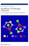 Handbook Of Chalcogen Chemistry: New Perspectives in Sulfur, Selenium and Tellurium