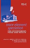 Trace Element Speciation for Environment, Food and Health