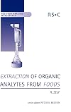 Extraction of Organic Analytes from Food: A Manual of Methods (Rsc Food Analysis Monographs)