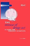 The Misuse of Drugs Act: A Guide for Forensic Scientists (Rsc Paperbacks)