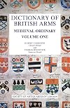 Dictionary of British Arms v.1 Medieval Ordinary