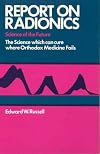 Report on Radionics: The Science Which Can Cure Where Orthodox Medicine Fails