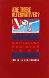 The Socialist Register, 1996: Are There Alternatives?