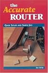 The Accurate Router: Quick Setups and Simple Jigs (Cambium Handbook)
