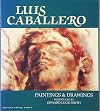 Luis Caballero: Paintings and Drawings
