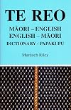 Te Reo: Maori-English and English-Maori Dictionary