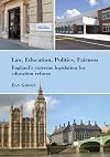 Law, Education, Politics, Fairness: England's Extreme Legislation for Education Reform (Bedford Way Papers)