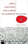 Army, Industry, and Labor in Germany, 1914-1918