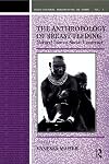 Anthropology of Breast-Feeding: Natural Law or Social Construct (Cross-Cultural Perspectives on Women)