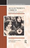 Muslim Women's Choices: Religious Belief and Social Reality (Cross-Cultural Perspectives on Women)