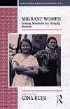 Migrant Women: Crossing Boundaries and Changing Identities (Cross-Cultural Perspectives on Women)