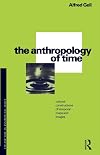 The Anthropology of Time: Cultural Constructions of Temporal Maps and Images