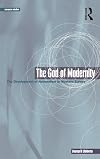 The God of Modernity: The Development of Nationalism in Western Europe (Berg European Studies Series)
