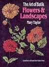 The Art of Batik: Flowers and Landscapes