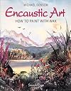 Encaustic Art: How to Paint with Wax