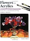 Flowers in Acrylics (Step-by-step Leisure Arts, No 14)