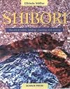 Shibori: The Art of Fabric Tying, Folding, Pleating and Dyeing