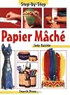 Papier Mache (Step-by-Step Children's Crafts)