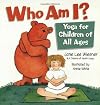 Who Am I?: Yoga for Children of All Ages