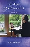 My Mother My Writing and Me