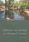 Addictions and healing in Aboriginal country