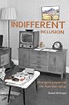 Indifferent Inclusion: Aboriginal People and the Australian Nation