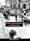 Gender, Development, and Citizenship (Oxfam Focus on Gender Series)