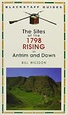 The Sites of the 1798 Rising in Antrim and Down (Blackstaff Guides)