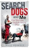 Search Dogs and Me: One Man and His Life-saving Dogs