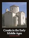 Croatia in the Early Middle Ages: A Cultural Survey (Croatia & Europe, Culture, Arts & Sciences S)