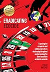 Eradicating Ecocide: Exposing the Corporate and Political Practices Destroying the Planet and Proposing the Laws Needed to Eradicate Ecocide