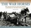 The War Horses: The Tragic Fate of a Million Horses in the First World War