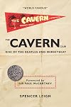 The Cavern Club: The Rise of the Beatles and Merseybeat